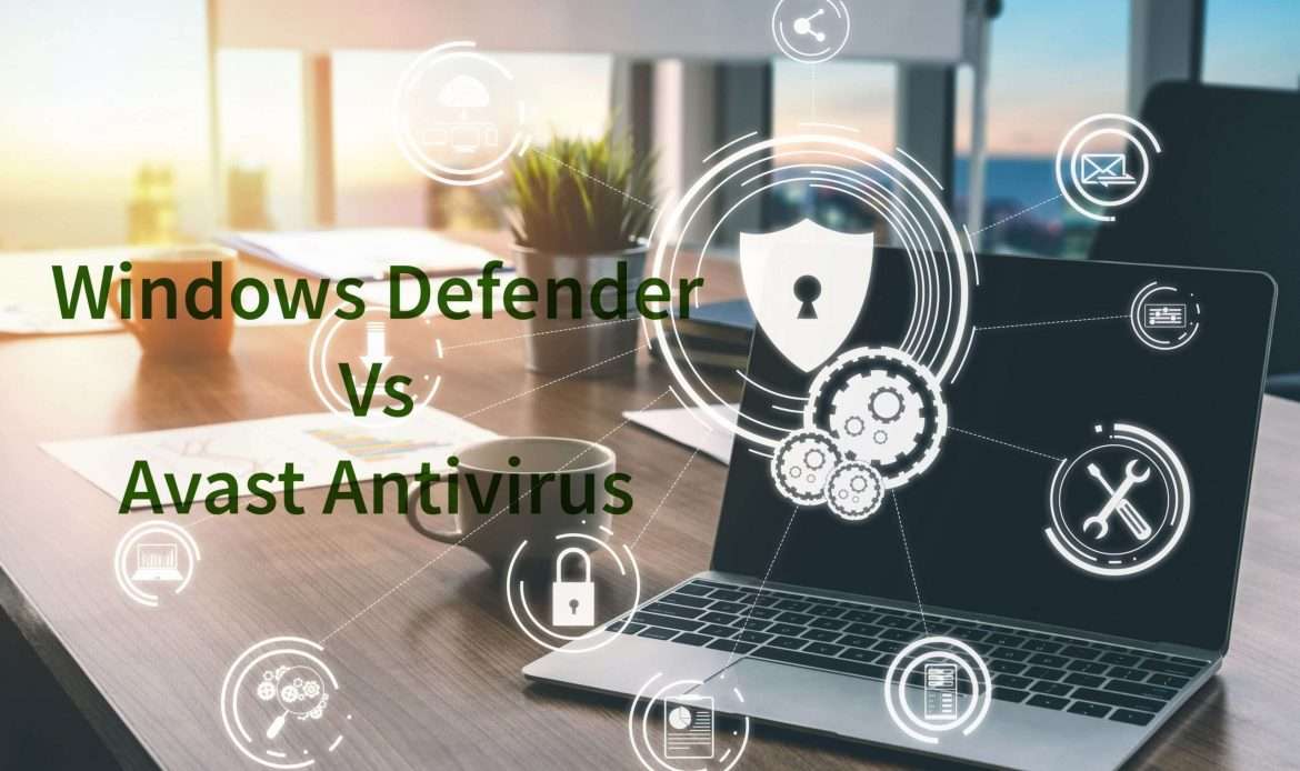 Is Windows Defender better than Avast